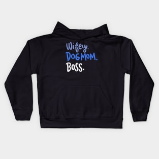 Wifey, Dog Mom, Boss Kids Hoodie